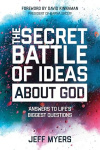 The Secret Battle of Ideas About God: Answers to Life’s Biggest Questions